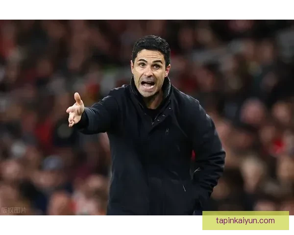 阿尔特塔战术体系持续适配阿森纳，球队竞争力稳步提升